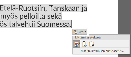 liittaminen-asetukset Liitettäessä Wordissa ilmestyy valintalaatikko, jonka kautta voidaan valita sisällytetäänkö esimerkiksi tekstin muotoilut tekstiin vai liitetäänkö teksti pelkkänä tekstinä.
