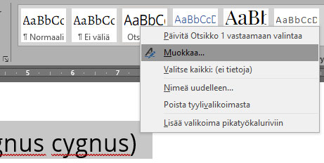 tyylin-muokkaus Tyylin muokkaus Wordissa tapahtuu klikkaamalla hiiren kakkospainikkeella ja valitsemalla valikosta Muokkaa.